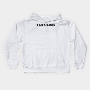 I am a karen typography Kids Hoodie